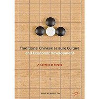 Traditional Chinese Leisure Culture and Economic Development: A Conflict of Forc [Hardcover]