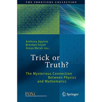 Trick or Truth?: The Mysterious Connection Between Physics and Mathematics [Hardcover]