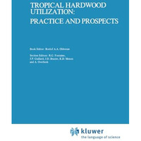 Tropical Hardwood Utilization: Practice and Prospects [Paperback]