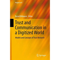 Trust and Communication in a Digitized World: Models and Concepts of Trust Resea [Hardcover]