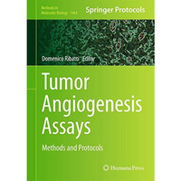 Tumor Angiogenesis Assays: Methods and Protocols [Hardcover]