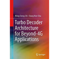 Turbo Decoder Architecture for Beyond-4G Applications [Hardcover]