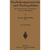 Turbokompressoren und Turbogebl?se: Eine Einf?hrung in Arbeitsweise Bau und Bere [Paperback]