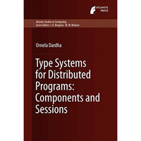 Type Systems for Distributed Programs: Components and Sessions [Hardcover]