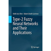 Type-2 Fuzzy Neural Networks and Their Applications [Hardcover]