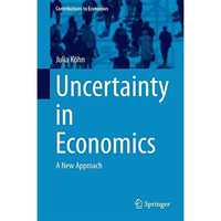 Uncertainty in Economics: A New Approach [Hardcover]