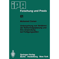 Untersuchung von Verfahren der Reihenfolgeplanung und ihre Anwendung bei Fertigu [Paperback]