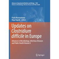 Updates on Clostridium difficile in Europe: Advances in Microbiology, Infectious [Paperback]