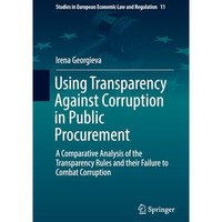 Using Transparency Against Corruption in Public Procurement: A Comparative Analy [Paperback]