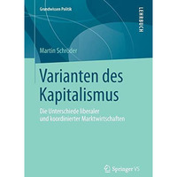 Varianten des Kapitalismus: Die Unterschiede liberaler und koordinierter Marktwi [Paperback]