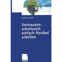 Vertrauensarbeitszeit: einfach flexibel arbeiten [Paperback]