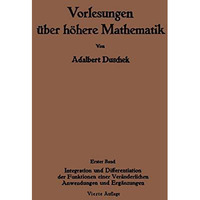 Vorlesungen ?ber h?here Mathematik: Erster Band Integration und Differentiation  [Paperback]