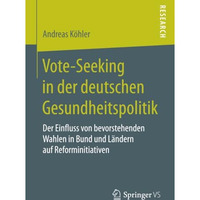 Vote-Seeking in der deutschen Gesundheitspolitik: Der Einfluss von bevorstehende [Paperback]