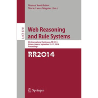 Web Reasoning and Rule Systems: 8th International Conference, RR 2014, Athens, G [Paperback]