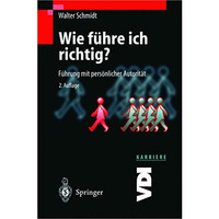 Wie f?hre ich richtig?: F?hrung mit pers?nlicher Autorit?t [Paperback]