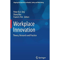 Workplace Innovation: Theory, Research and Practice [Hardcover]