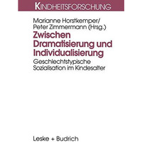 Zwischen Dramatisierung und Individualisierung: Geschlechtstypische Sozialisatio [Paperback]