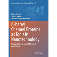 ?-barrel Channel Proteins as Tools in Nanotechnology: Biology, Basic Science and [Paperback]