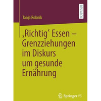 Richtig Essen  Grenzziehungen im Diskurs um gesunde Ern?hrung [Paperback]