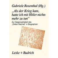 Als der Krieg kam, hatte ich mit Hitler nichts mehr zu tun: Zur Gegenw?rtigkei [Paperback]