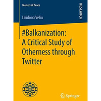 #Balkanization: A Critical Study of Otherness through Twitter [Paperback]