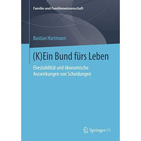 (K)Ein Bund f?rs Leben: Ehestabilit?t und ?konomische Auswirkungen von Scheidung [Paperback]