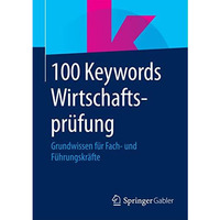 100 Keywords Wirtschaftspr?fung: Grundwissen f?r Fach- und F?hrungskr?fte [Paperback]