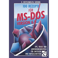 100 Rezepte f?r MS-DOS 6.0: Tips, Tricks und Anwendungsbeispiele f?r Einsteiger  [Paperback]