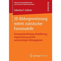 3D-Bildsegmentierung mittels statistischer Formmodelle: Korrespondenzfindung, Mo [Paperback]