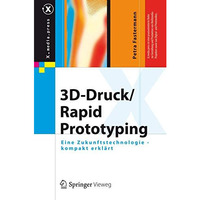 3D-Druck/Rapid Prototyping: Eine Zukunftstechnologie - kompakt erkl?rt [Hardcover]