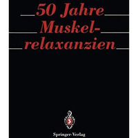 50 Jahre Muskelrelaxanzien [Paperback]