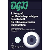 7. Kongre? der Deutschsprachigen Gesellschaft f?r Intraokularlinsen Implantation [Paperback]