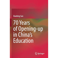 70 Years of Opening-up in Chinas Education [Paperback]