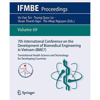 7th International Conference on the Development of Biomedical Engineering in Vie [Paperback]