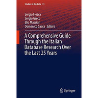 A Comprehensive Guide Through the Italian Database Research Over the Last 25 Yea [Hardcover]