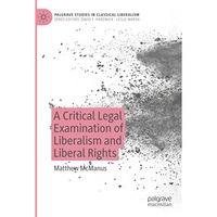 A Critical Legal Examination of Liberalism and Liberal Rights [Paperback]