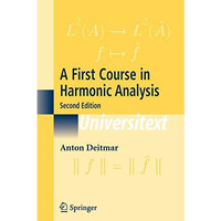 A First Course in Harmonic Analysis [Paperback]