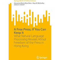 A Free Press, If You Can Keep It: What Natural Language Processing Reveals About [Paperback]