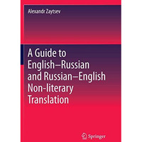 A Guide to EnglishRussian and RussianEnglish Non-literary Translation [Paperback]