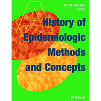 A History of Epidemiologic Methods and Concepts [Paperback]