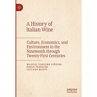 A History of Italian Wine: Culture, Economics, and Environment in the Nineteenth [Hardcover]