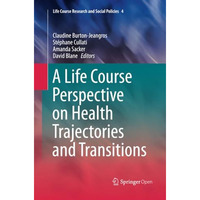 A Life Course Perspective on Health Trajectories and Transitions [Paperback]