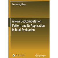 A New GeoComputation Pattern and Its Application in Dual-Evaluation [Paperback]