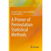 A Primer of Permutation Statistical Methods [Paperback]