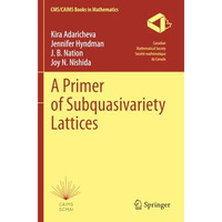 A Primer of Subquasivariety Lattices [Paperback]