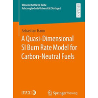 A Quasi-Dimensional SI Burn Rate Model for Carbon-Neutral Fuels [Paperback]