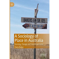 A Sociology of Place in Australia: Farming, Change and Lived Experience [Paperback]