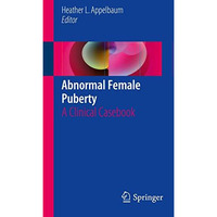 Abnormal Female Puberty: A Clinical Casebook [Paperback]