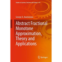 Abstract Fractional Monotone Approximation, Theory and Applications [Hardcover]