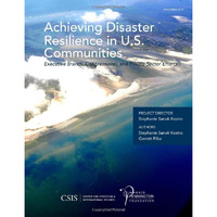 Achieving Disaster Resilience in U.S. Communities: Executive Branch, Congression [Paperback]